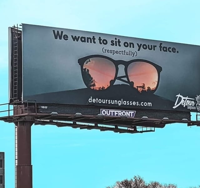 ad for sunglasses with text, we want to sit on your face, respectfully