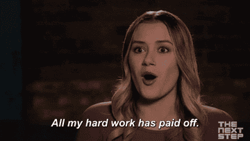 Gif of a contestant on &quot;The Next Step&quot; saying &quot;All my hard work has paid off&quot;