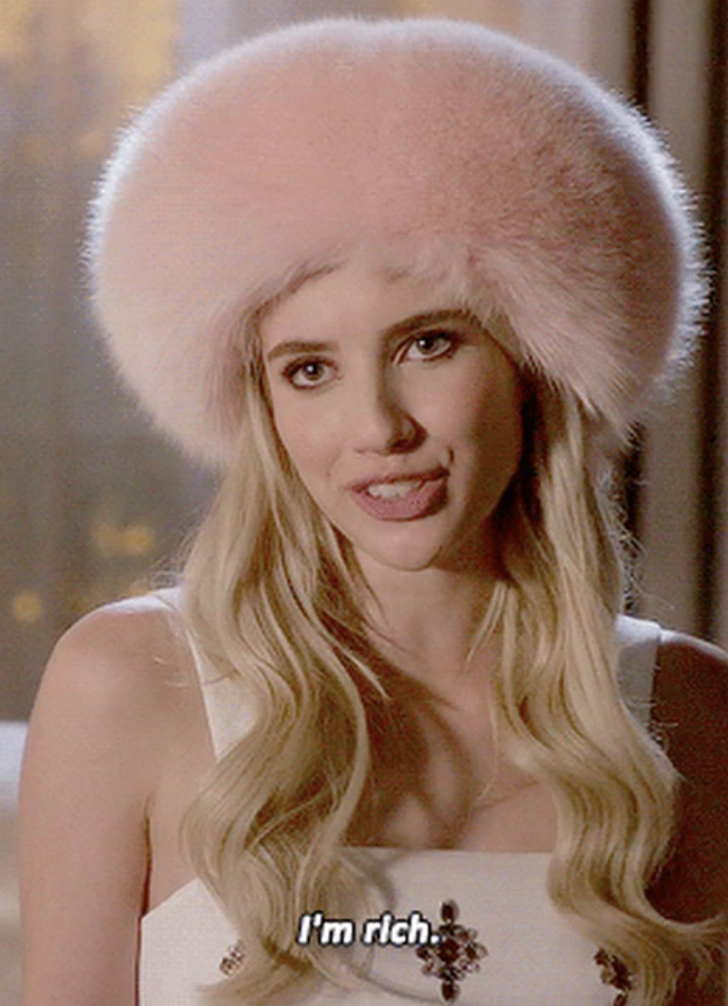 Emma Roberts from Scream Queens saying, &quot;I&#x27;m rich&quot;