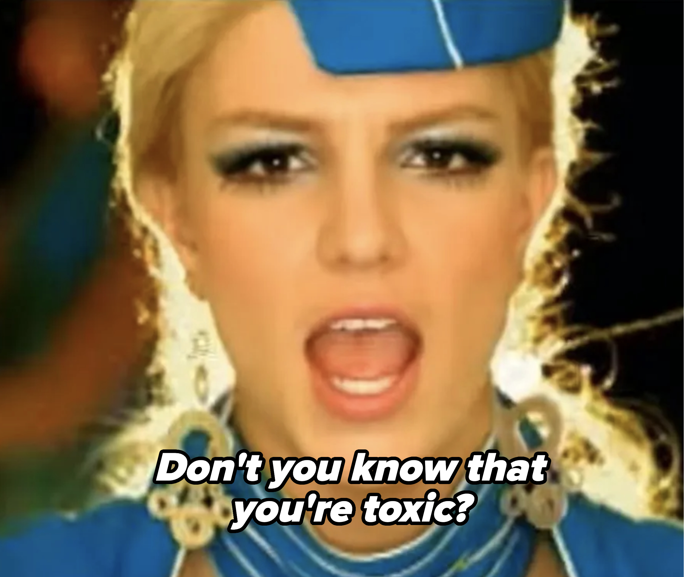 Britney Spears in her &quot;Toxic&quot; music video saying dont you know that you&#x27;re toxic