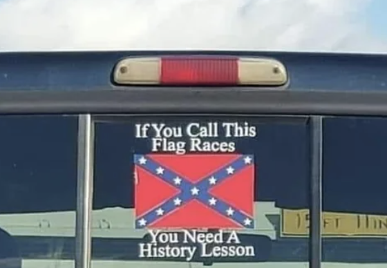 the confederate flag with the message reading, if you call this flag races you need a history lesson