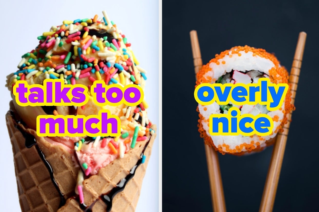 On the left, an ice cream cone topped with sprinkles and chocolate sauce labeled talks too much, and on the right, someone holding a piece of sushi in between chopsticks labeled overly nice