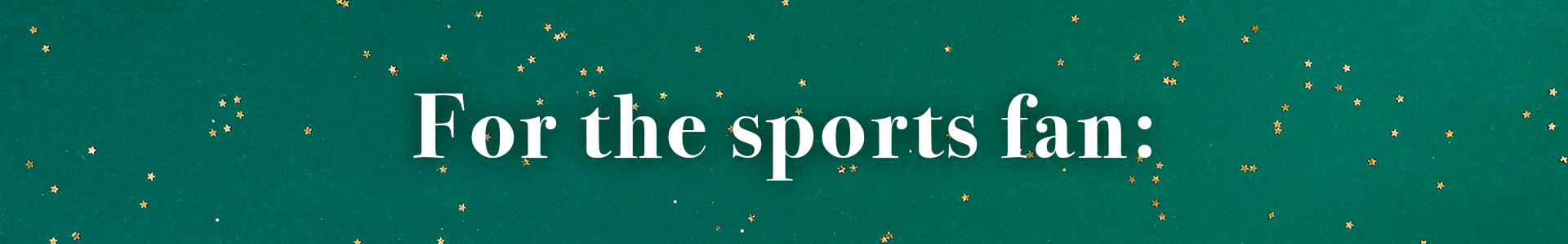 for the sports fan