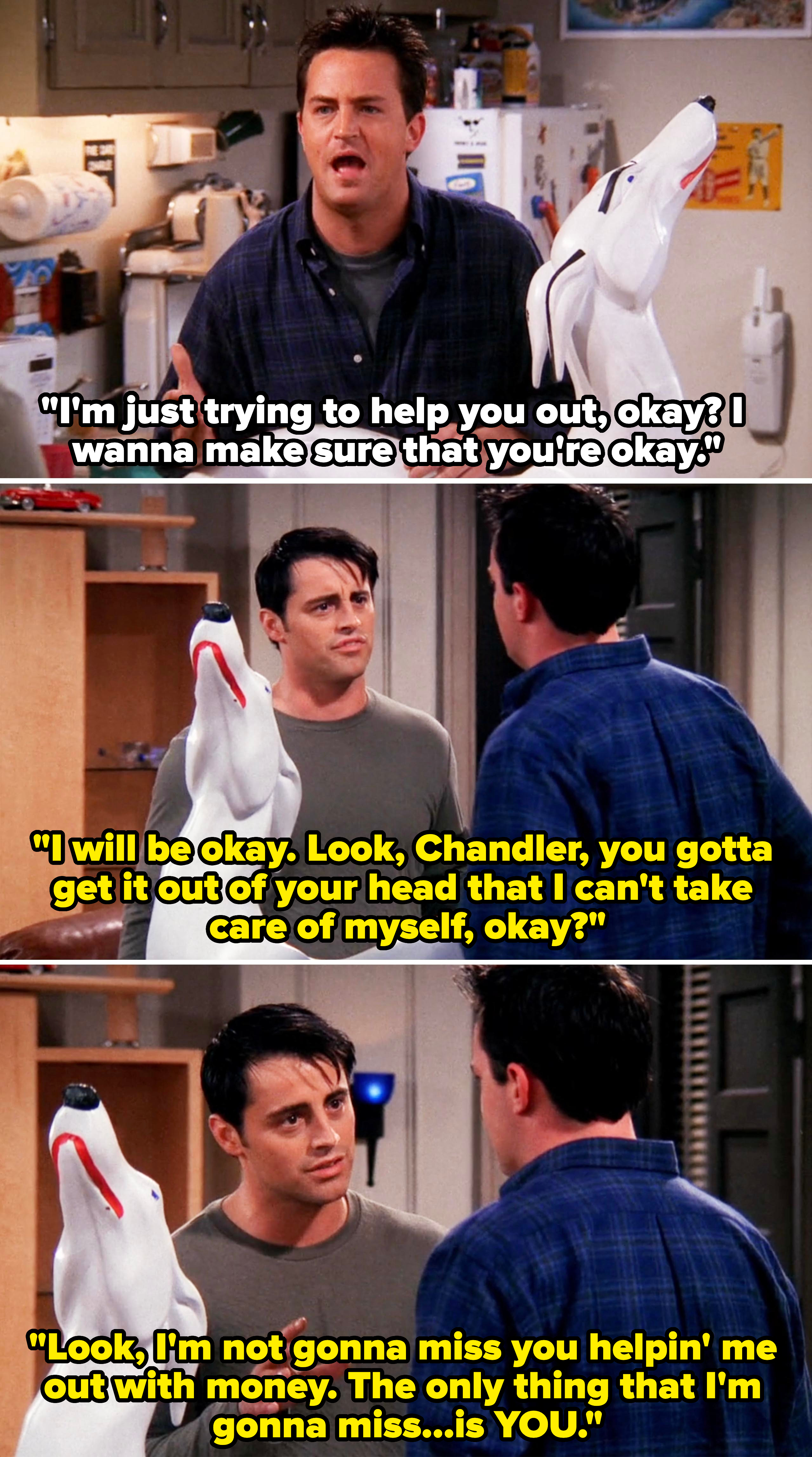 joey saying, i&#x27;m going to be ok, i&#x27;m not gonna miss you helping me out with money, the only thing i&#x27;m going to miss is you