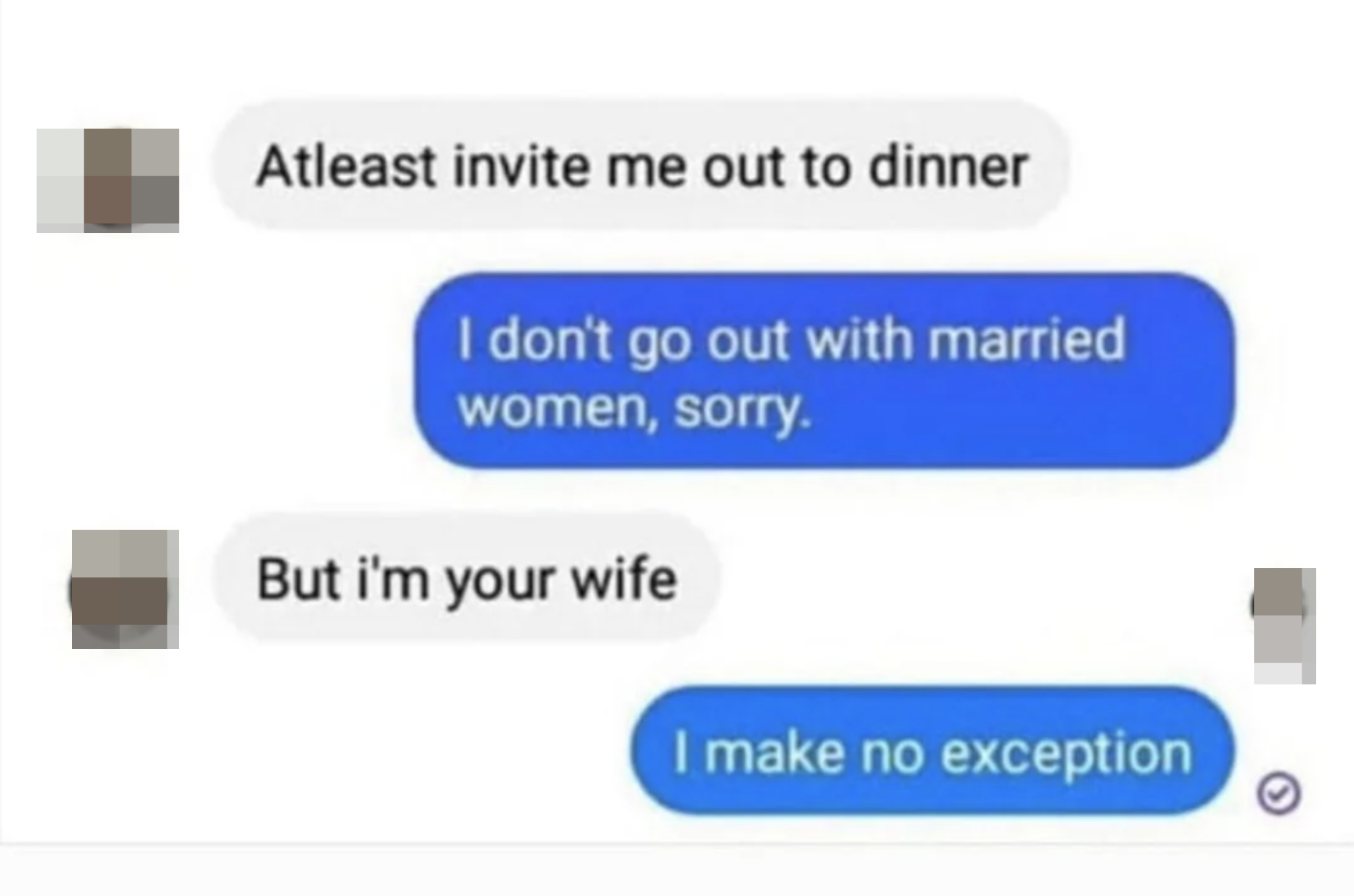 wife asking husband to take her out to dinner and he says, i don&#x27;t go out with married women sorry