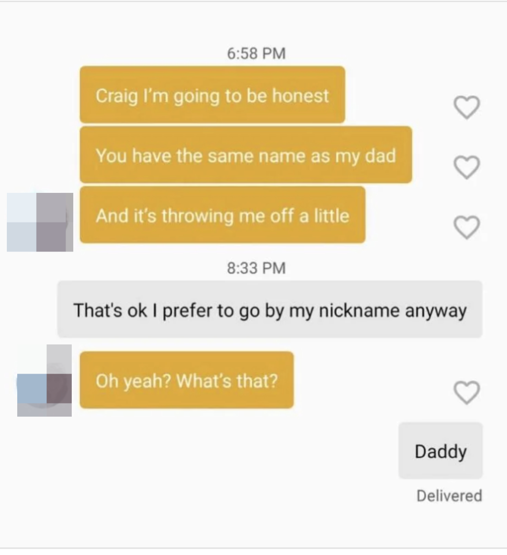 person on a dating app says craig is also the name of their dad so it&#x27;s throwing them off so the guy says, that&#x27;s ok i prefer to go by my nickname, daddy