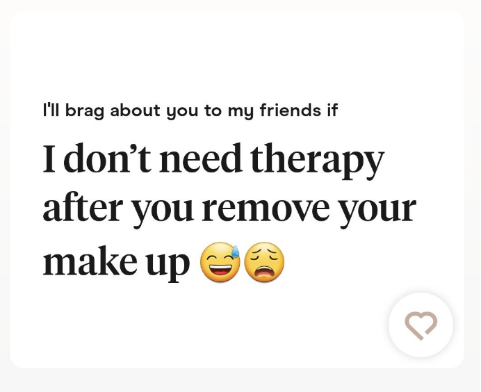 &quot;I don&#x27;t need therapy after you remove your make up&quot;