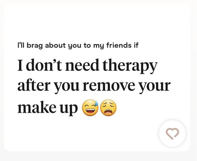 "I don't need therapy after you remove your make up"