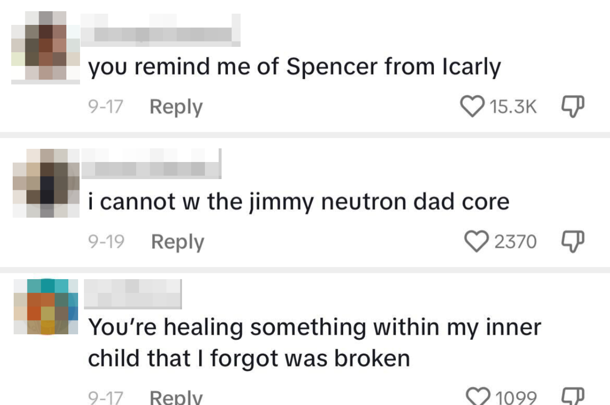 Comment&#x27;s from Myra&#x27;s video include: &quot;You remind me of Spencer from &#x27;iCarly,&#x27;&quot; &quot;I cannot with the Jimmy Neutron dad core,&quot; and &quot;You&#x27;re healing something within my inner child that I forgot was broken&quot;