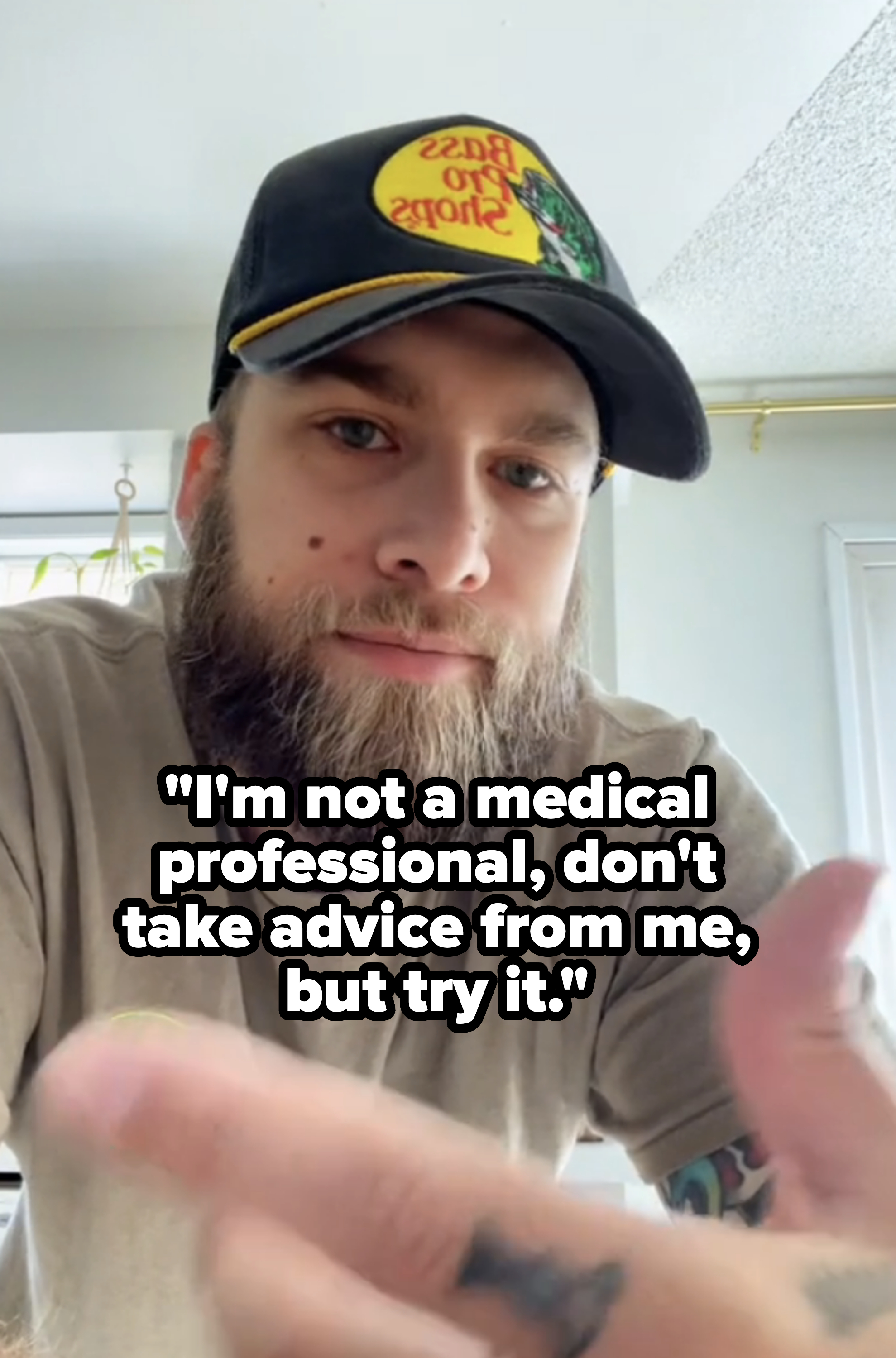 Tyler saying he&#x27;s not a medical professional so people should be careful taking advice from him, but also suggesting people try it out