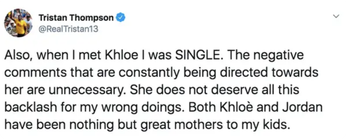 Tristan&#x27;s comment: &quot;When I met Khloe I was SINGLE; the negative comments that are constantly being directed towards her are unnecessary; she does not deserve all this backlash for my wrong doings&quot;