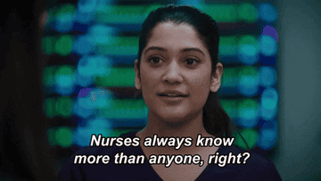 &quot;Nurses always know more than anyone, right?&quot; says a girl in scrubs.