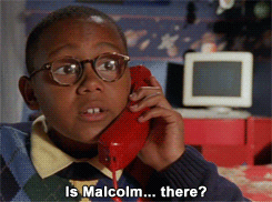 kid asking, is malcolm there