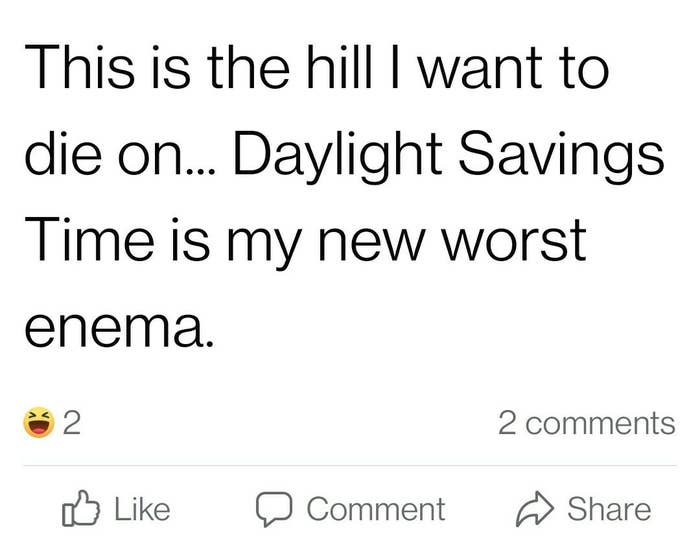 &quot;Daylight Savings Time is my new worst enema.&quot;