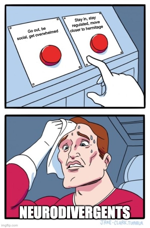 Two buttons meme for neurodivergents