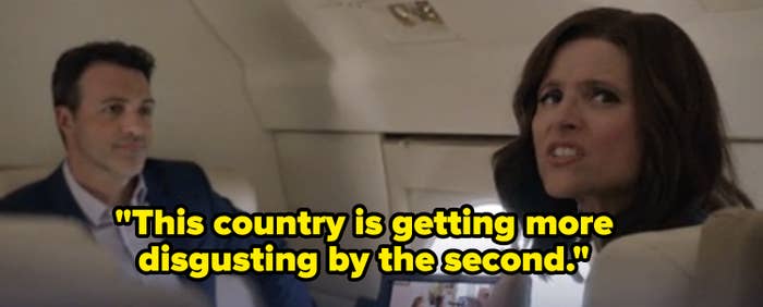 &quot;Veep&quot; scene with caption &quot;This country is getting more disgusting by the second.&quot;