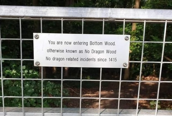 you are now entering bottom wood, otherwise known as no dragon wood, no dragon related incidents since 1415