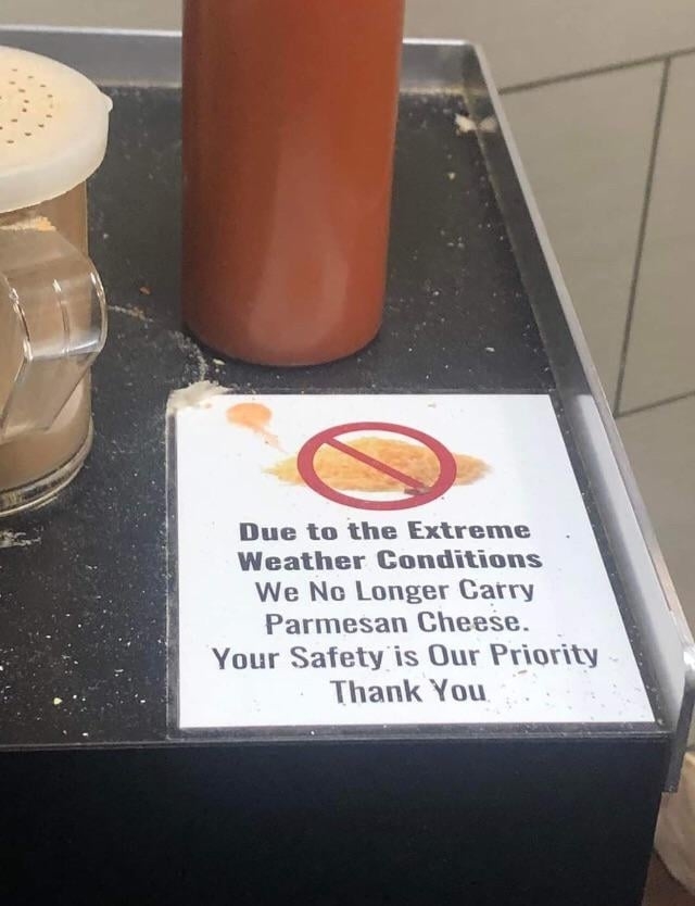 due to extreme weather conditions we no longer carry parmesan cheese
