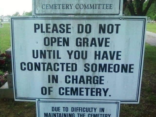 please do not open grave until you have contacted someone in charge of cemetery
