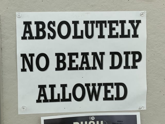 absolutely no bean dip allowed