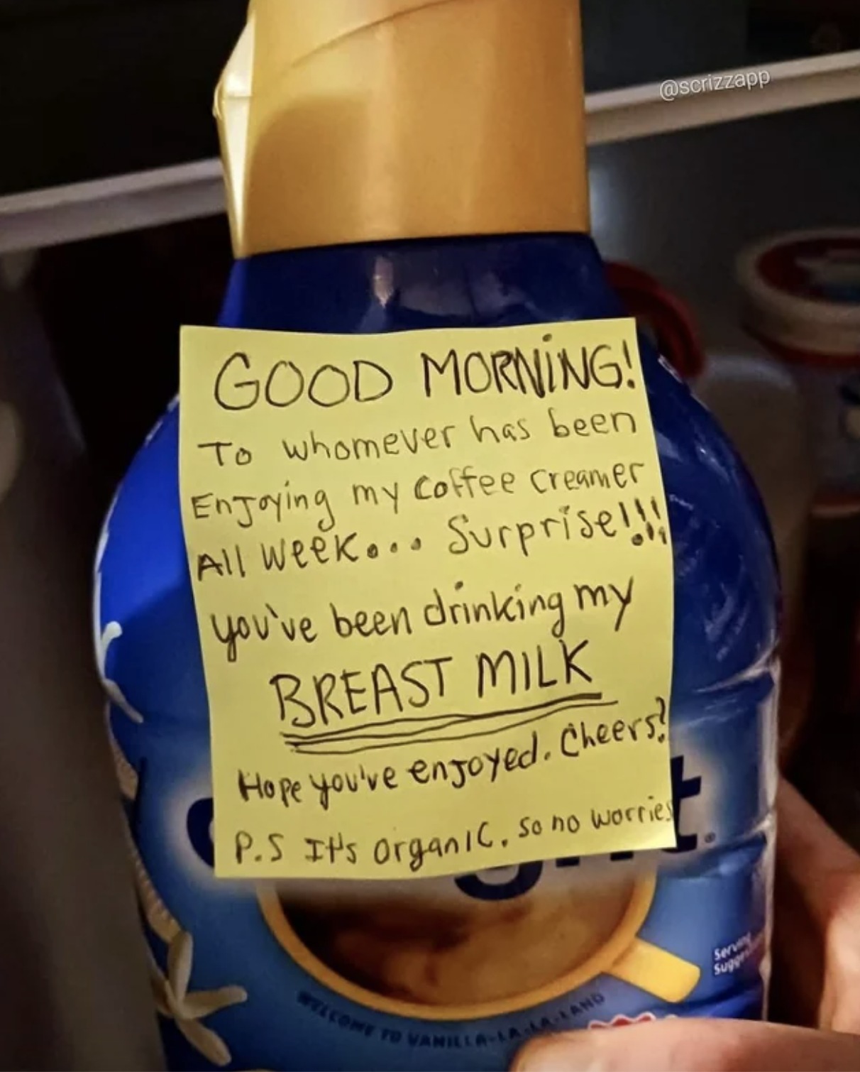 A sticky noted on a bottle of coffee creamer that says, &quot;good morning to whomever has been enjoying my coffee creamer all week, surprise, you&#x27;ve been drinking my breast milk&quot;