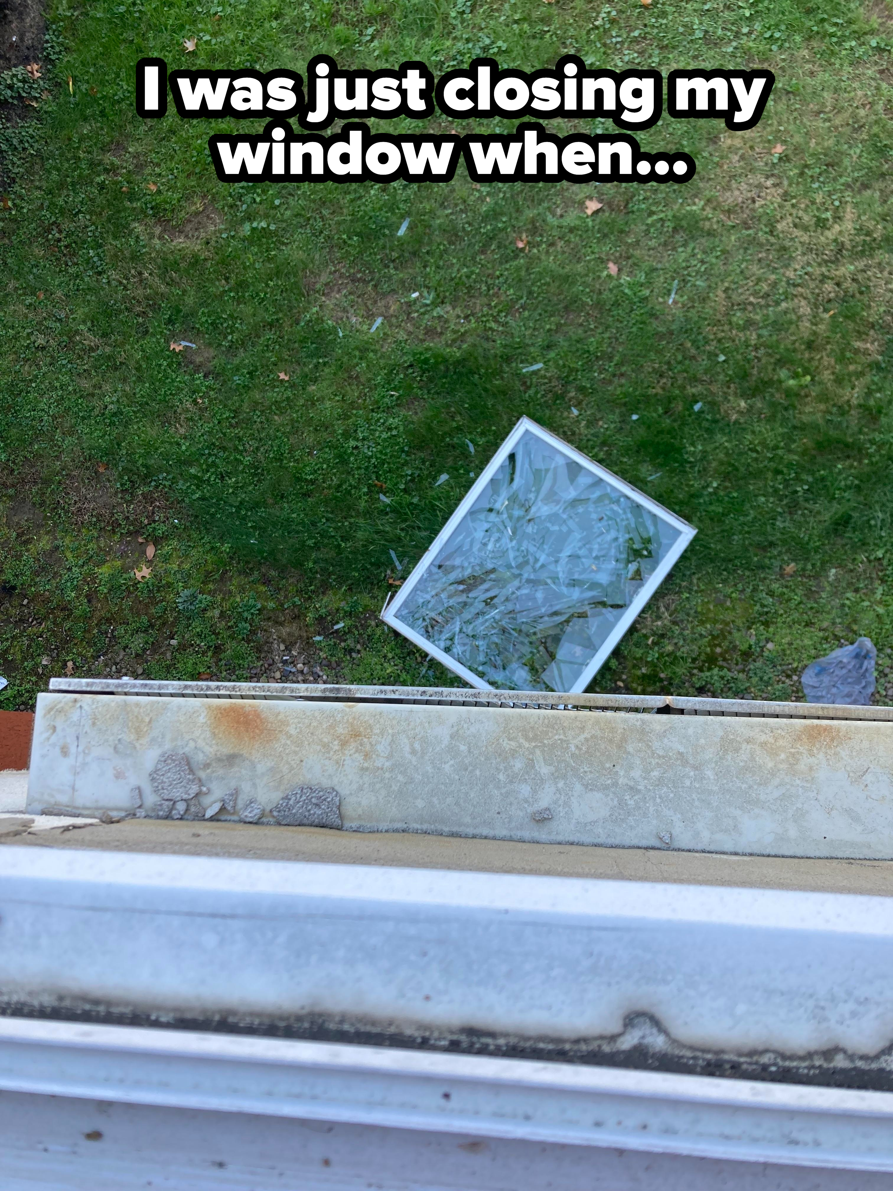 &quot;I just closed my window when...&quot;