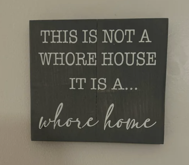 &quot;This is not a whore house it is a ... whore home&quot;