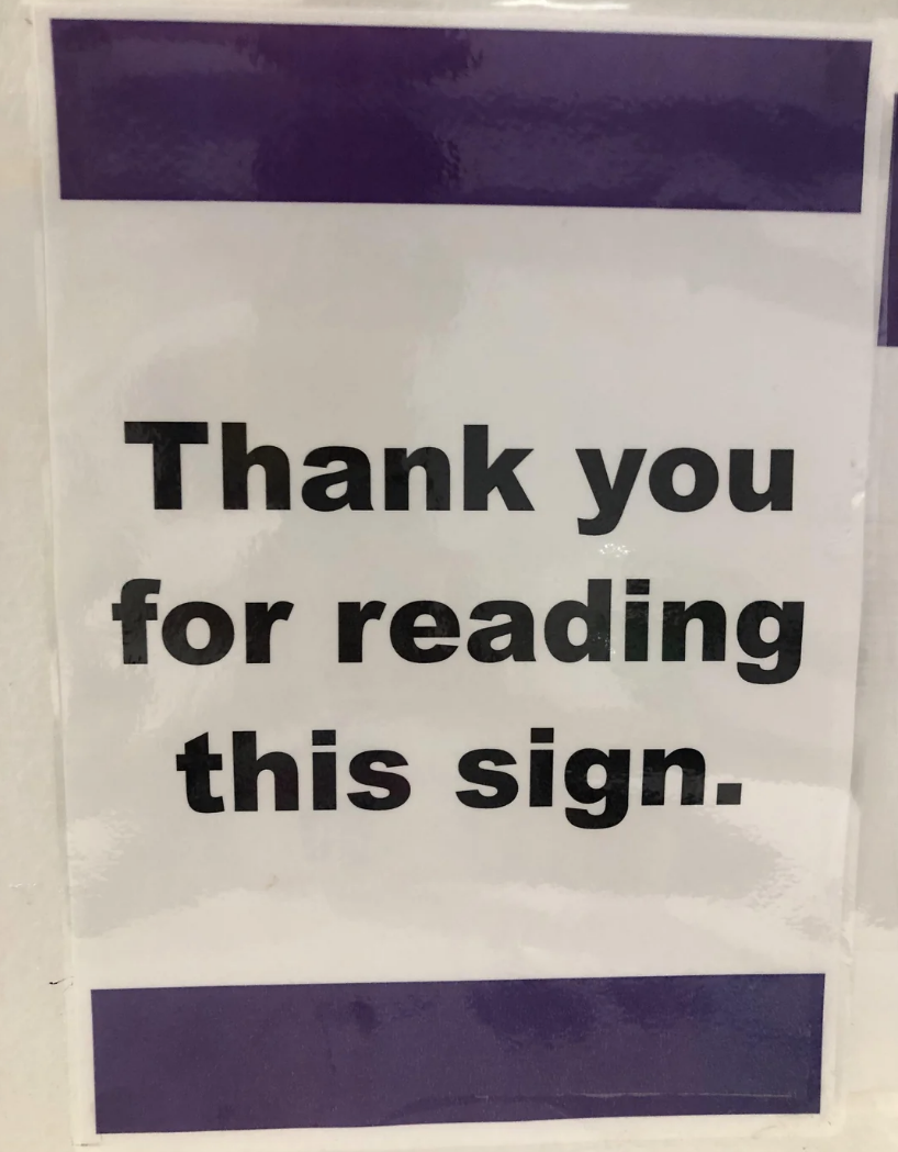 &quot;Thank you for reading this sign&quot;