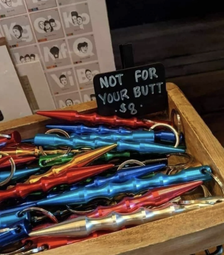 &quot;Not for your butt&quot;