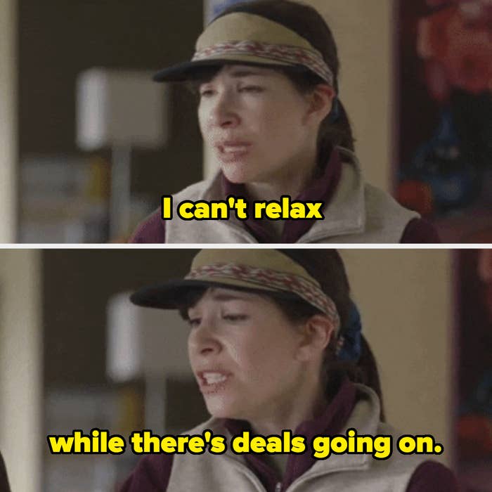 Carrie Brownstein in Portlandia saying &quot;I can&#x27;t relax while there&#x27;s deals going on&quot;