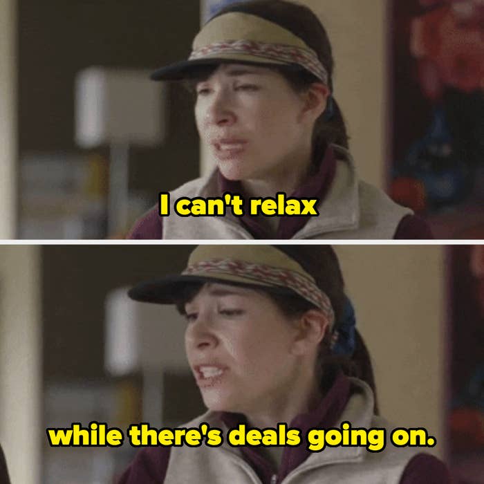 Carrie Brownstein in Portlandia saying "I can't relax while there's deals going on"