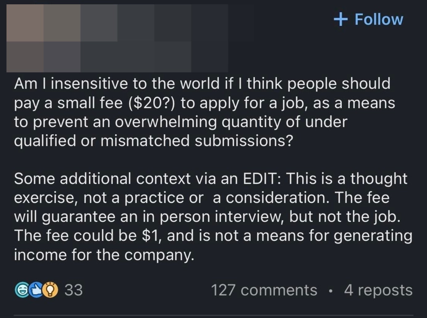 &quot;Am I insensitive to the world if I think people should pay a small fee to apply for a job...&quot;
