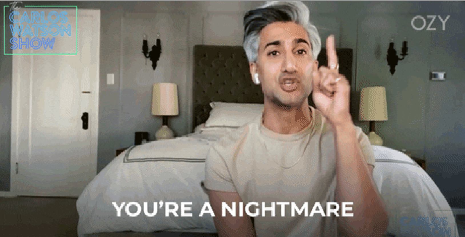 "You're a nightmare"