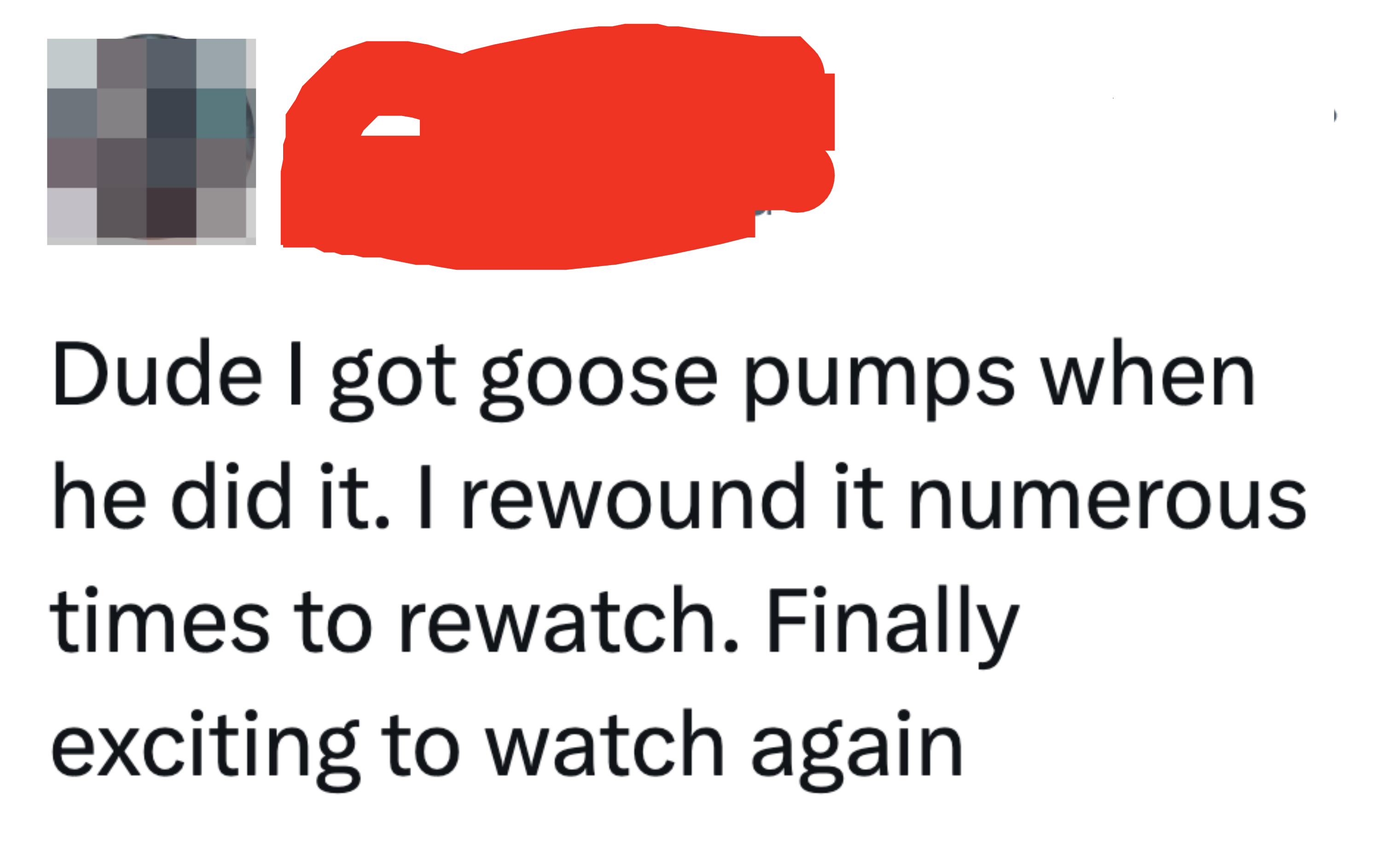 &quot;Dude I got goose pumps when he did it; I rewound it numerous times to rewatch; finally exciting to watch again&quot;