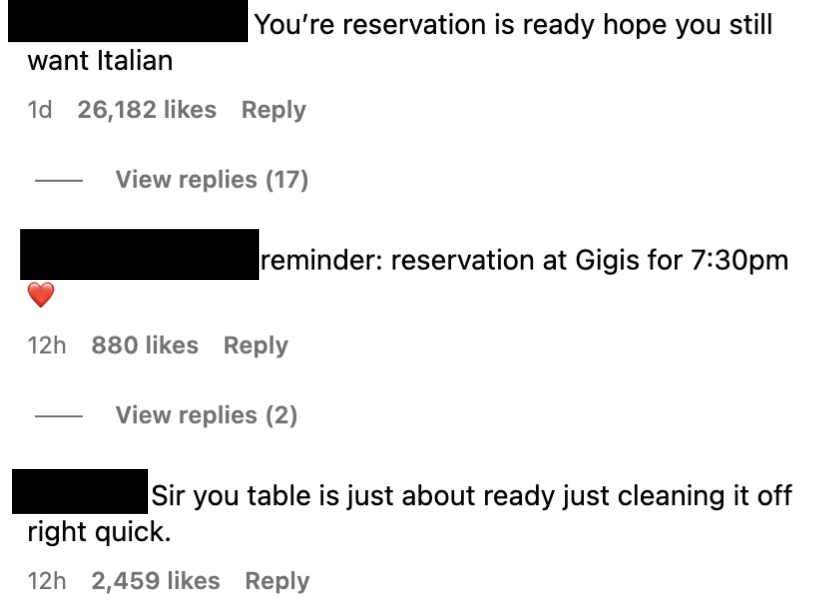 Comments: &quot;Your reservation is ready hope you still want Italian,&quot; &quot;Reminder: reservation at Gigis for 7:30 pm,&quot; and &quot;Sir, your table is just about ready just cleaning it off right quick&quot;