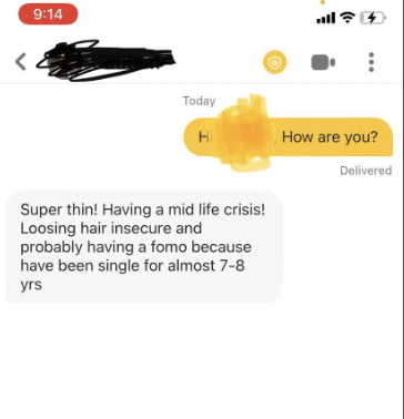 in response to how are you a person says, super thin! having a mid-life crisis loosing hair, insecure and probably having fomo because have been single for almost 8 years