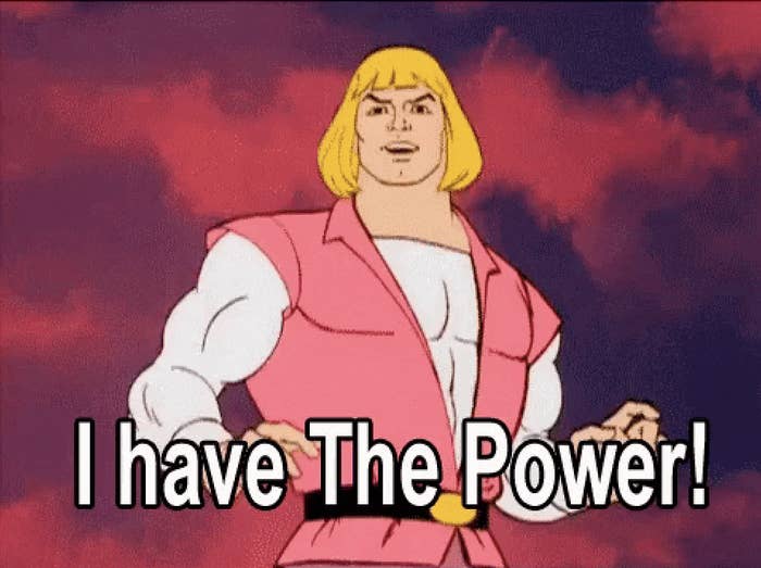 He-Man saying "I have The Power!"