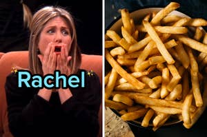 On the left, Rachel from Friends covering her mouth in surprise, and on the right, a bowl of fries
