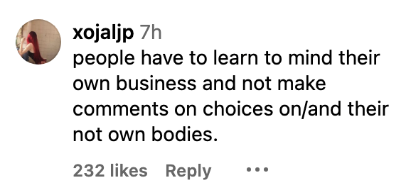 people have to learn to mind their own business and not make comments on choices on their not own bodies