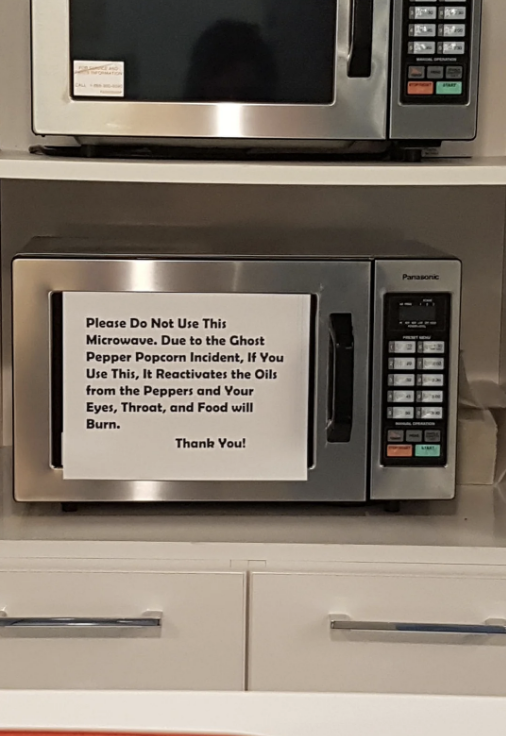 &quot;Please Do Not Use This Microwave. Due to the Ghost Pepper Popcorn Incident.&quot;