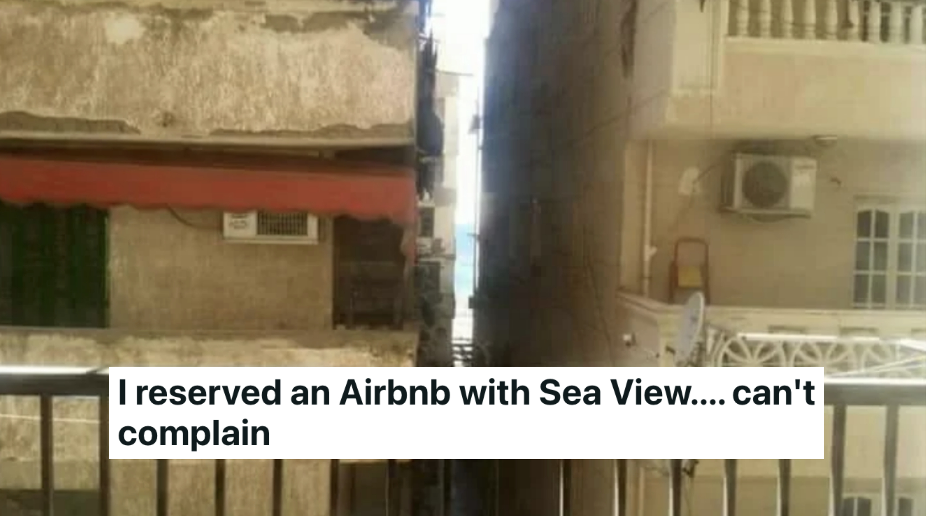 &quot;I reserved an Airbnb with Sea View.... can&#x27;t complain&quot;