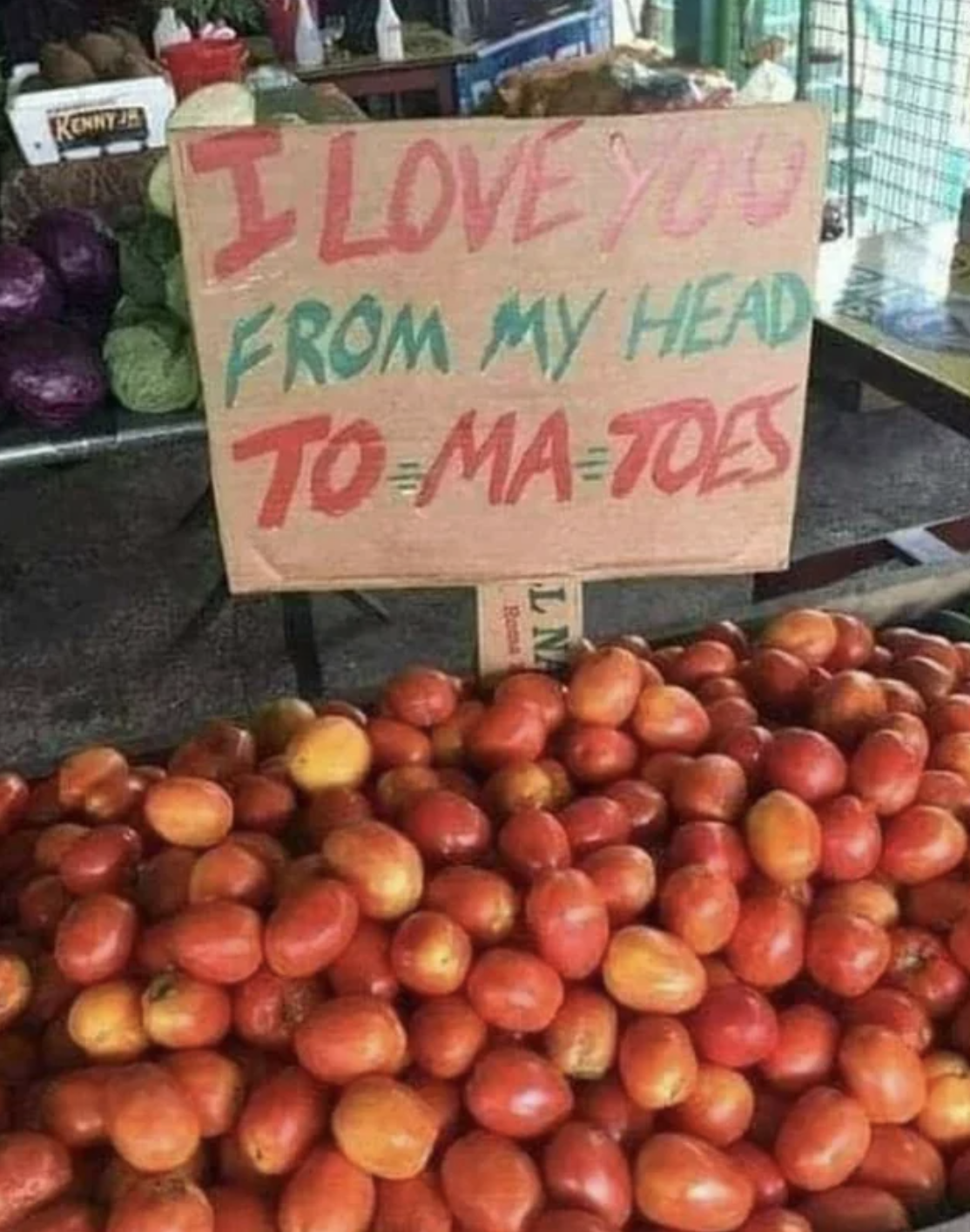 i love you from my head to my to-ma-toes