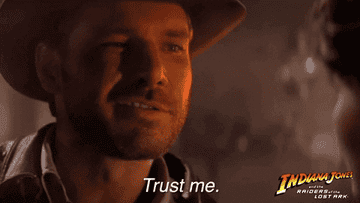 Gif of Harrison Ford in &quot;Indiana Jones&quot; saying, &quot;Trust me&quot;