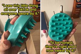 reviewer holding a teal scalp massager with quote on the image "I saw this little ting all over TikTok and everyone swore by it. To be honest they're right and I now swear by it"