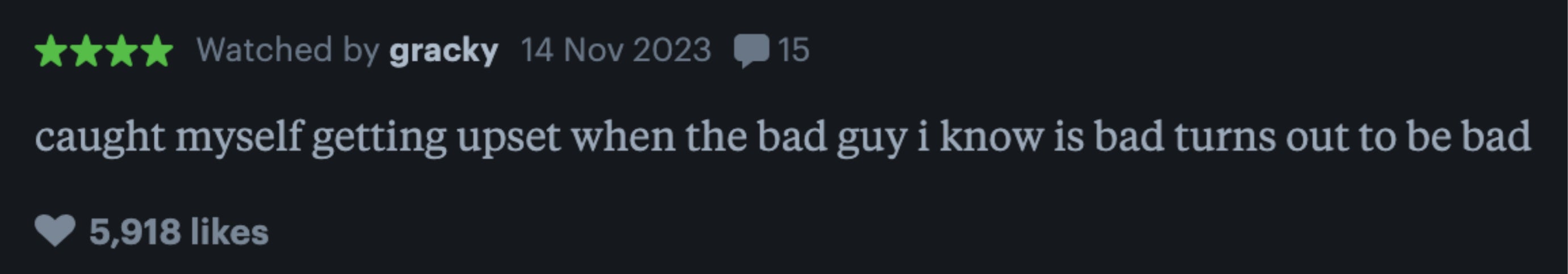"caught myself getting upset when the bad guy i know is bad turns out to be bad"