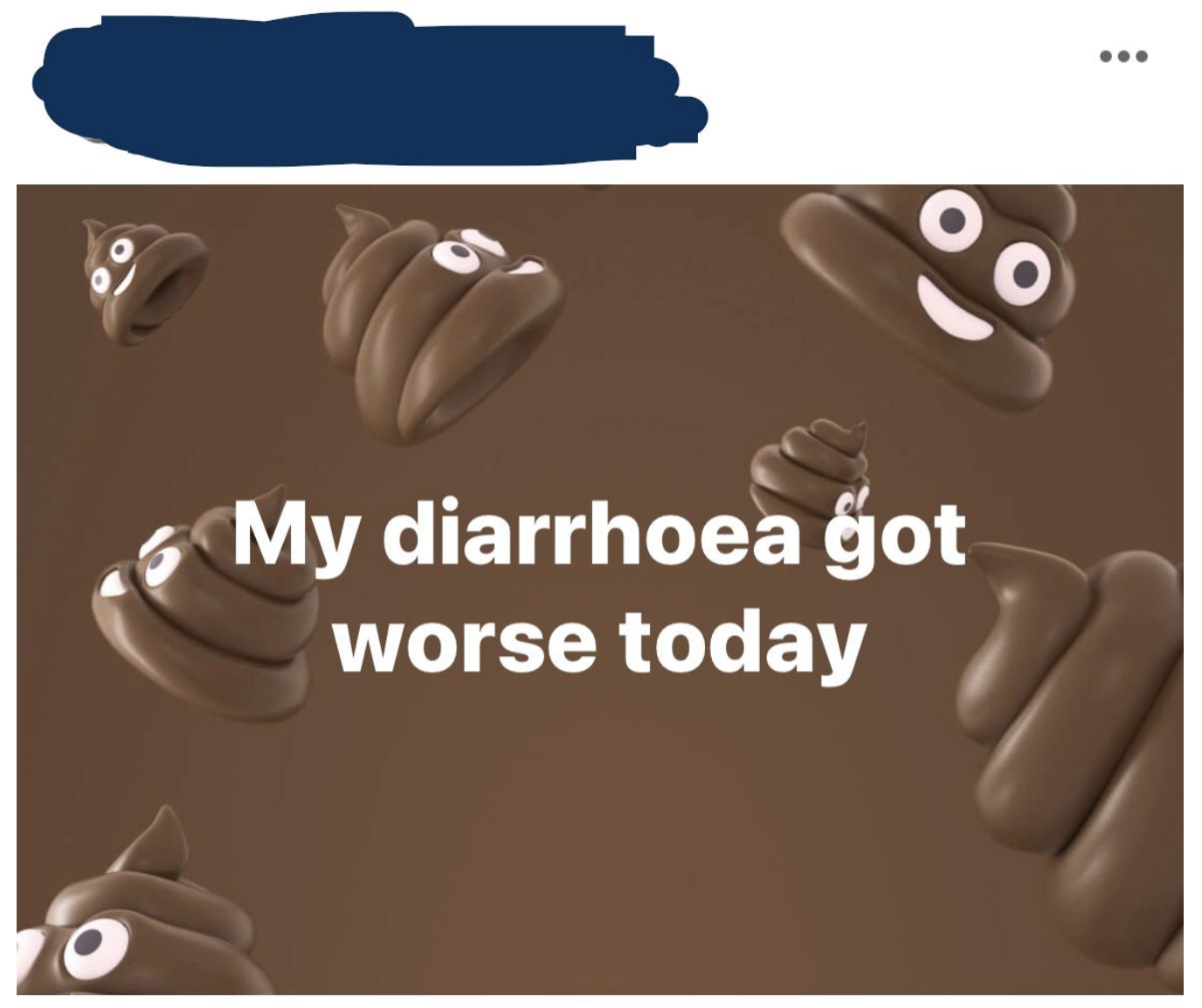 &quot;My diarrhoea got worse today&quot;