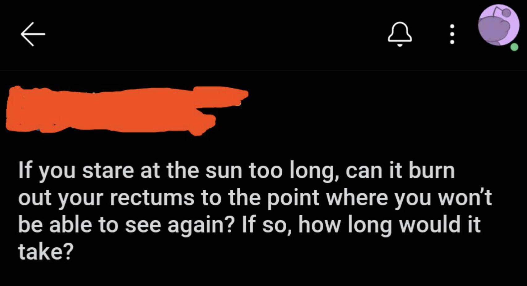 &quot;can it burn out your rectums to the point where you won&#x27;t be able to see again?&quot;