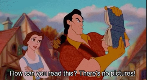 &quot;How can you read this? There&#x27;s no pictures.&quot;