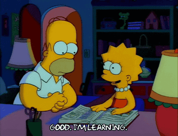 A gif of Homer Simpson from &quot;The Simpsons&quot; telling his daughter Lisa &quot;Good. I&#x27;m learning.&quot;