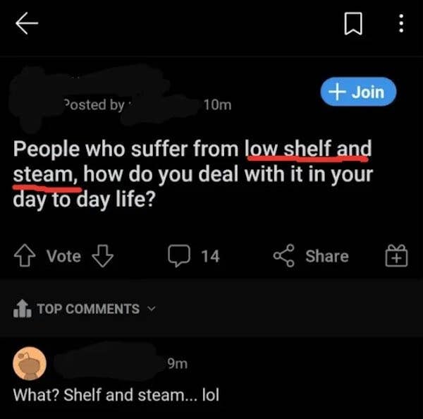 &quot;People who suffer from low shelf and steam, how do you deal with it in your day to day life?&quot;